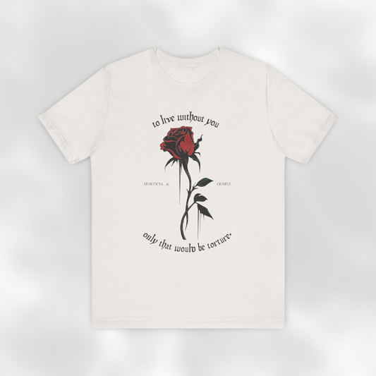 Morticia & Gomez 'To Live Without You' Gothic Rose Tee