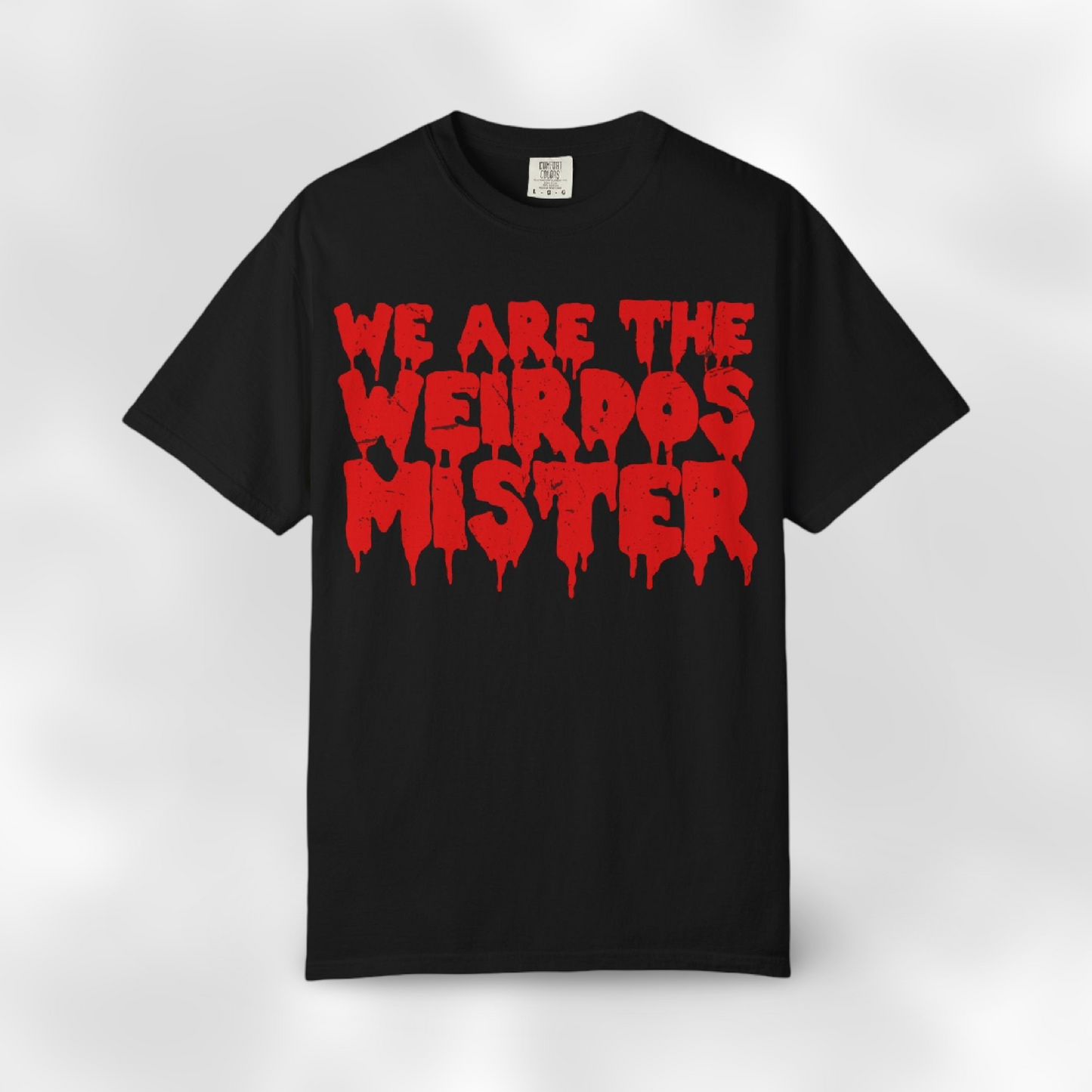 We Are The Weirdos Mister Comfy Tee