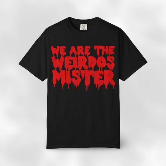 We Are The Weirdos Mister Comfy Tee