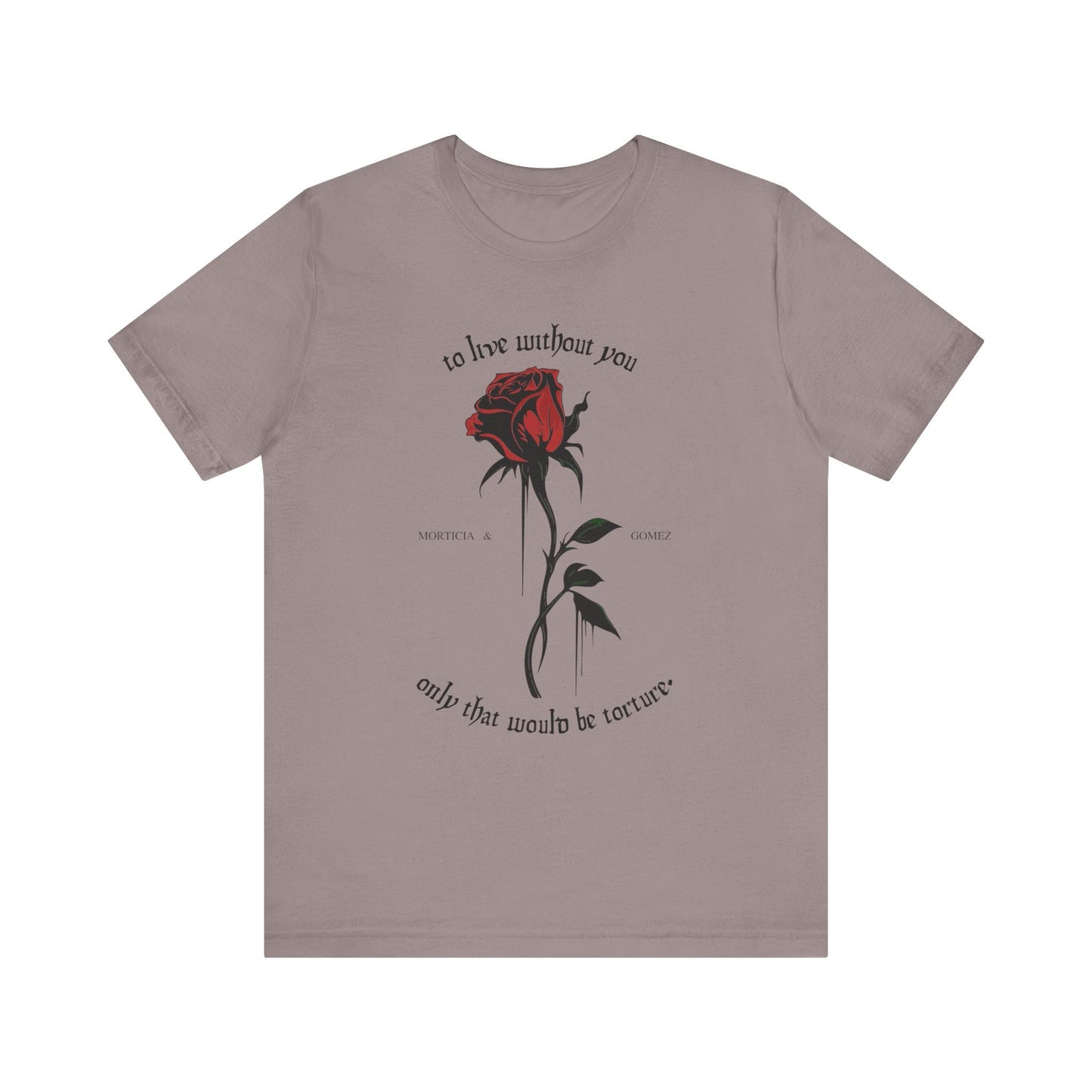 Morticia & Gomez 'To Live Without You' Gothic Rose Tee