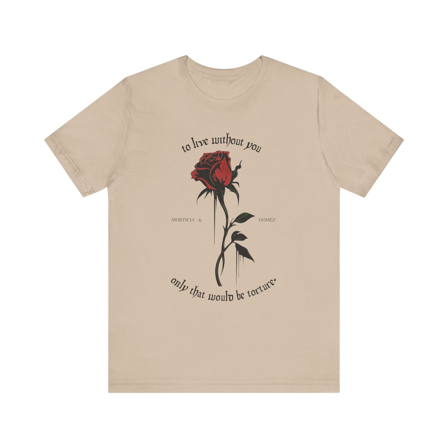 Morticia & Gomez 'To Live Without You' Gothic Rose Tee