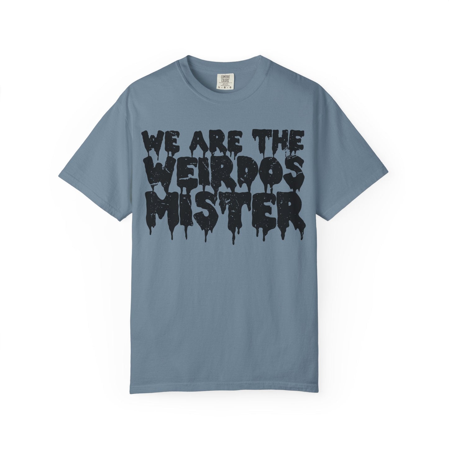 We Are The Weirdos Mister Comfy Tee