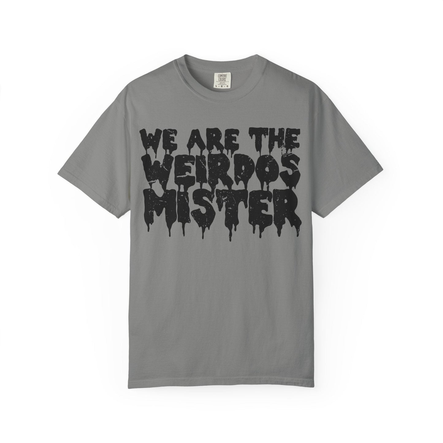 We Are The Weirdos Mister Comfy Tee