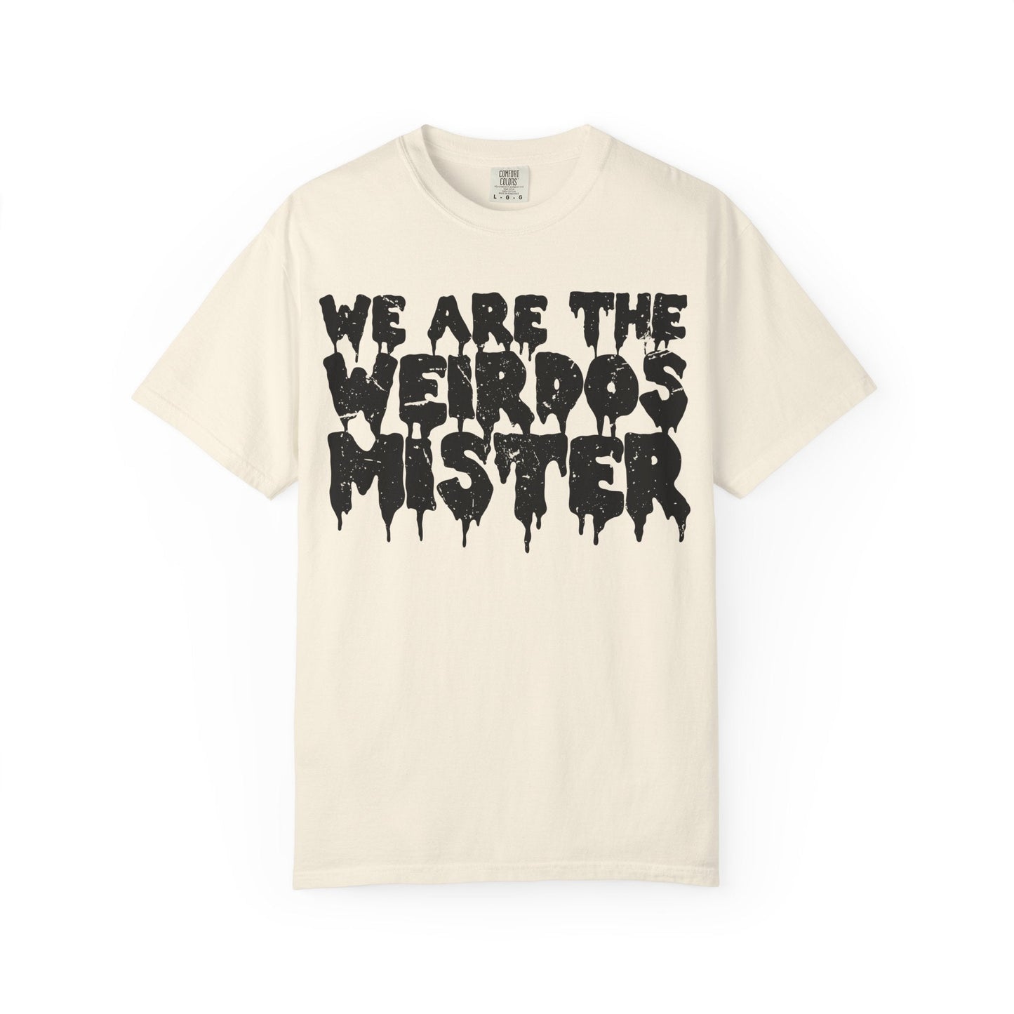We Are The Weirdos Mister Comfy Tee