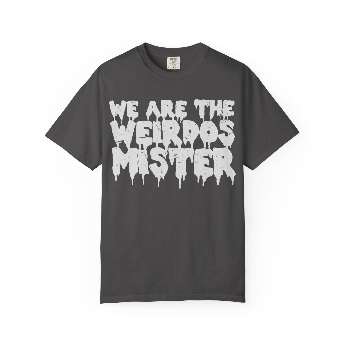We Are The Weirdos Mister Comfy Tee