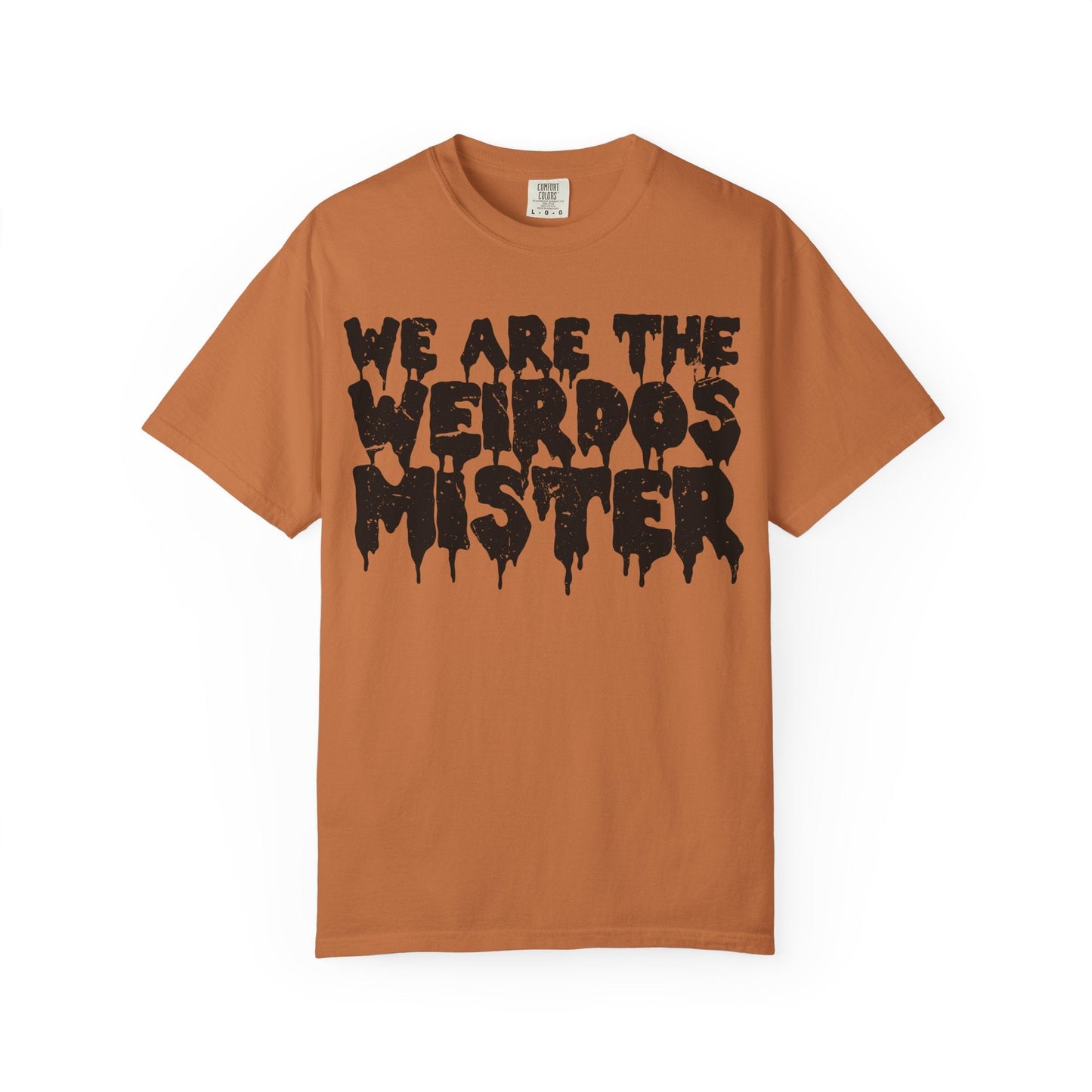 We Are The Weirdos Mister Comfy Tee