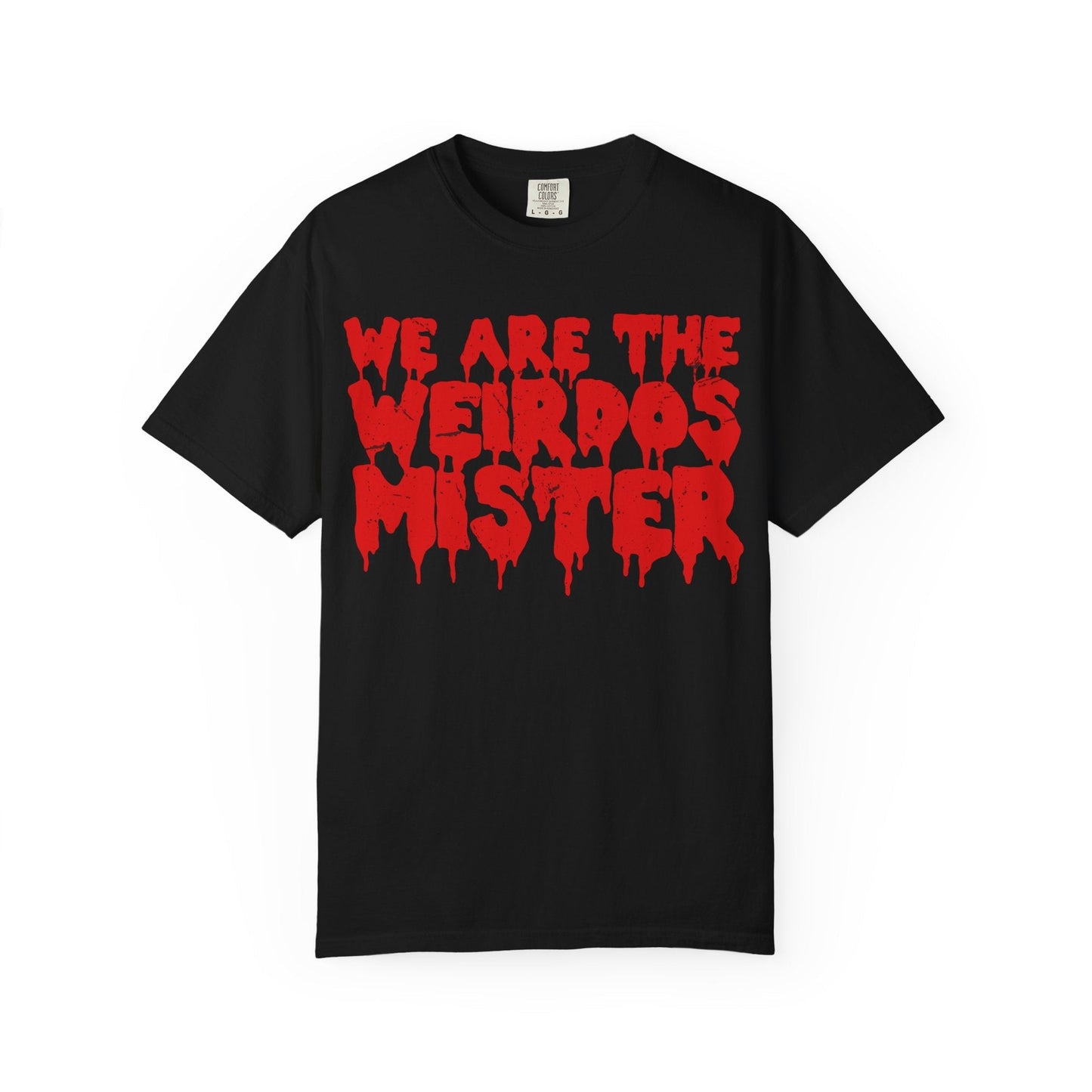 We Are The Weirdos Mister Comfy Tee