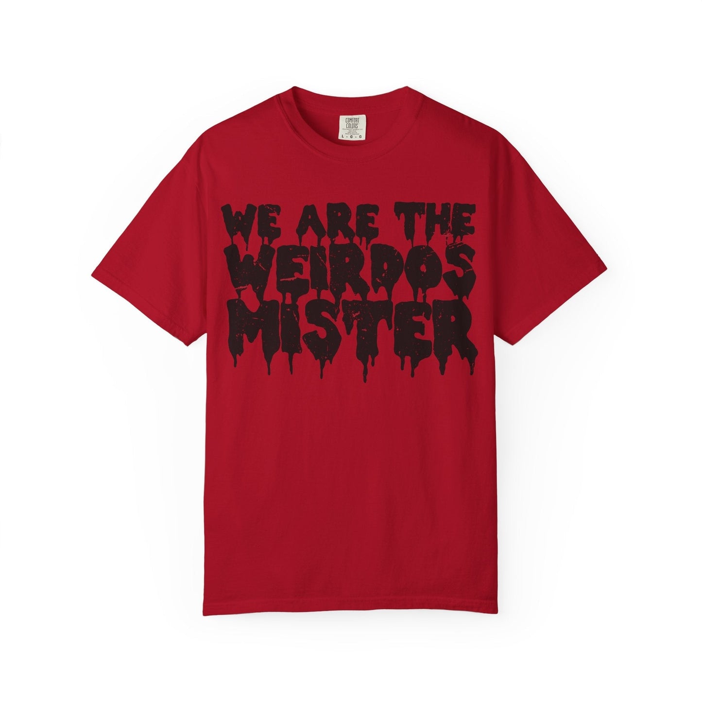 We Are The Weirdos Mister Comfy Tee